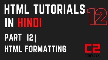 Html Tutorials In Hindi for Beginners Part 12 | Html Formatting