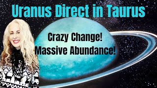 Uranus Direct in Taurus until 2026! Massive Abundance Shift!