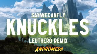 SayWeCanFly - Knuckles (LEUTHERO Remix)