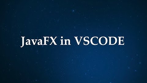 JavaFX for VSCODE ( UNDER 2 MINUTES !! )