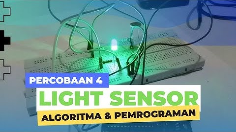 Algoritma & Pemrograman || Praktikum Percobaan 4 (Project Light Sensor)