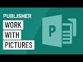 Publisher 2010: Working with Pictures