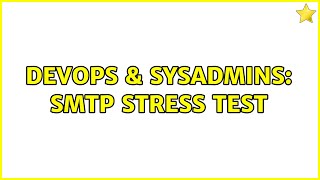DevOps & SysAdmins: SMTP stress test (3 Solutions!!)