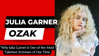"Why Julia Garner is One of the Most Talented Actresses of Our Time". Ozark to Mozart in the Jungle.
