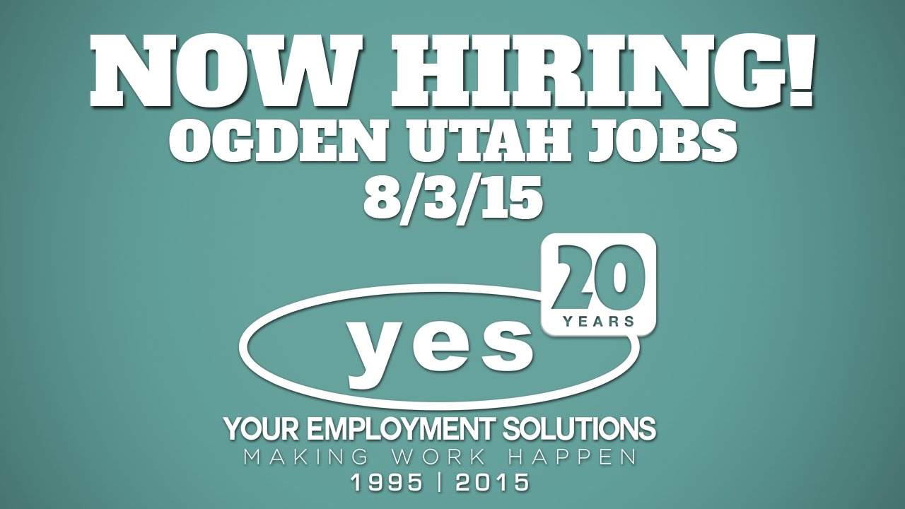 Now Hiring Ogden Utah Jobs Week of 8/3/15 YouTube