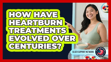 How Have Heartburn Treatments Evolved Over Centuries? - Ulcer Support Network