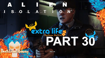 Alien: Isolation - Part 30 - Back to Transit Station #ExtraLife2014