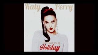 Katy Perry - Everyday day is a holiday (full audio)