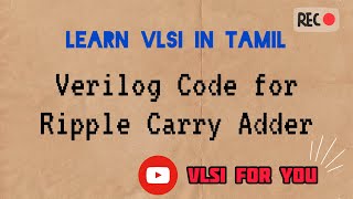 #25 Ripple Carry Adder | Verilog Design and Testbench Code | VLSI in Tamil