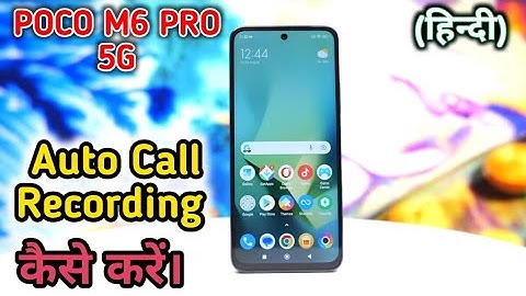 Call Recording Setting In Poco M6 Pro 5G, Auto Call Recording Problem Solve In Poco M6 Pro 5G,