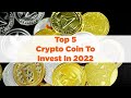 Top 5 crypto coins to invest in 2022  best crypto coin to buy now