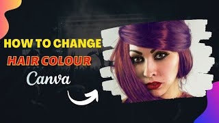 Canva Design Tutorial How To Change Hair Colour In Canva screenshot 1