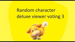 Random character deluxe viewer voting 3