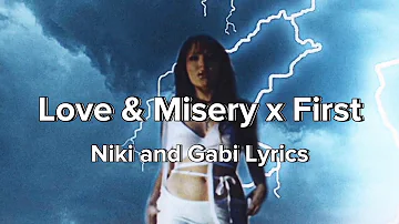 Niki and Gabi - Love & Misery x First (Mashup Lyrics)