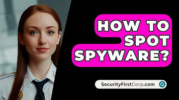 How To Spot Spyware? - SecurityFirstCorp.com