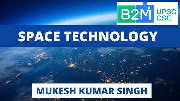 L1: Space Technology | Science and Technology | UPSC CSE/IAS | Mukesh kumar Singh
