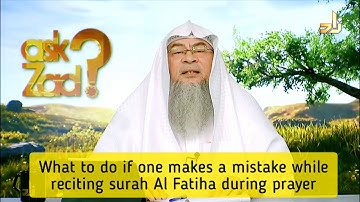 What to do if one makes a mistake while reciting Surah Fateha during prayer? - Assim al hakeem