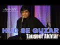 Hud se guzar na jaun  tauseef akhtar  live in mehfil  ghazal