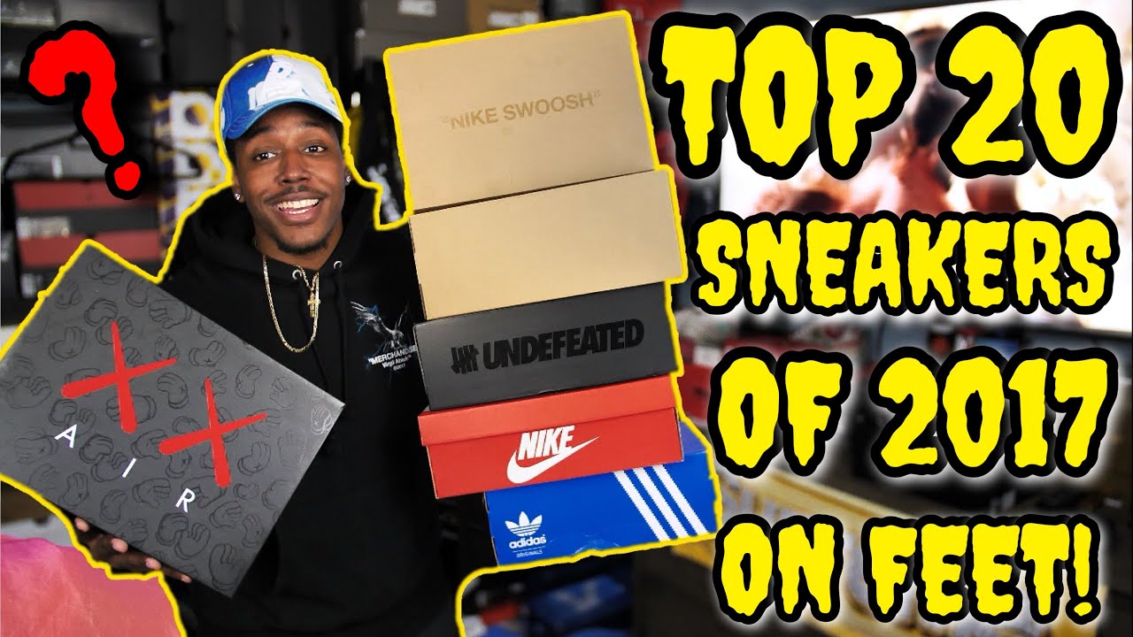 MY TOP 20 BEST / FAVORITE SNEAKERS OF 2017 ON FEET! (HYPEBEAST BEWARE ...