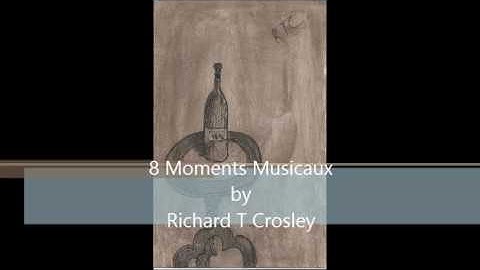 8 Moments Musicaux by Richard T Crosley