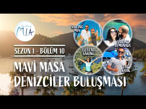 Mavi Masa - Denizciler Buluşması - Sailing Mia, Eleven Sailing, Lemonade ve The Kayık  - Bölüm 10