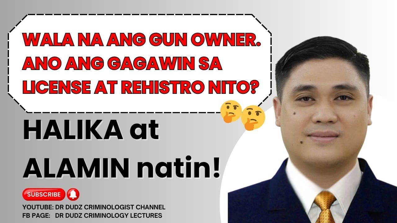 PATAY NA ANG GUN OWNER. ANO ANG GAGAWIN SA BARIL, LISENSYA AT REHISTRO NITO?