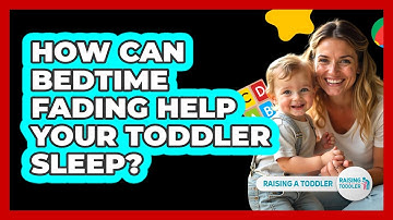 How Can Bedtime Fading Help Your Toddler Sleep? - Raising A Toddler