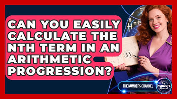 Can You Easily Calculate The Nth Term In An Arithmetic Progression? - The Numbers Channel