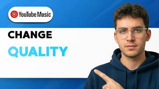 How to Change Quality in YouTube Music [2026 Full Guide]