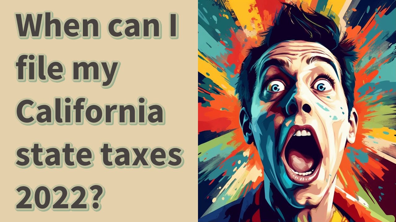 When can I file my California state taxes 2022? YouTube