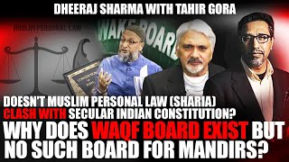 Doesn't Muslim Personal Law clash with Indian Constitution? Why Waqf Board but nothing for Mandirs?