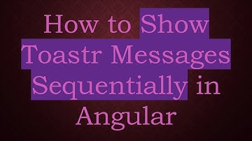 How to Show Toastr Messages Sequentially in Angular