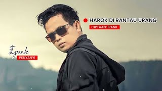 LAGU PADANG VIRAL | FULL IPANK HAROK DIRANTAU URANG | JALAN RAYA MUNCUL SALATIGA 2025