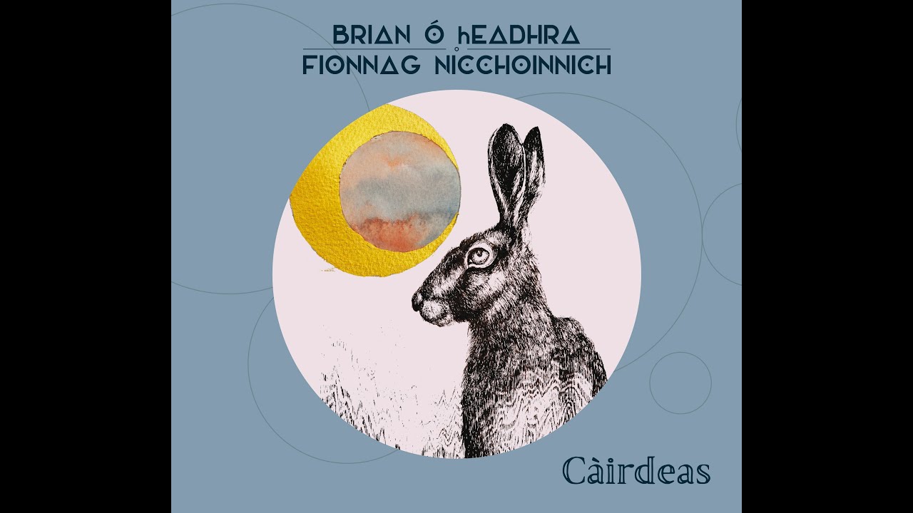Càirdeas - Clàr ùr le Brian Ó hEadhra agus Fionnag NicChoinnich