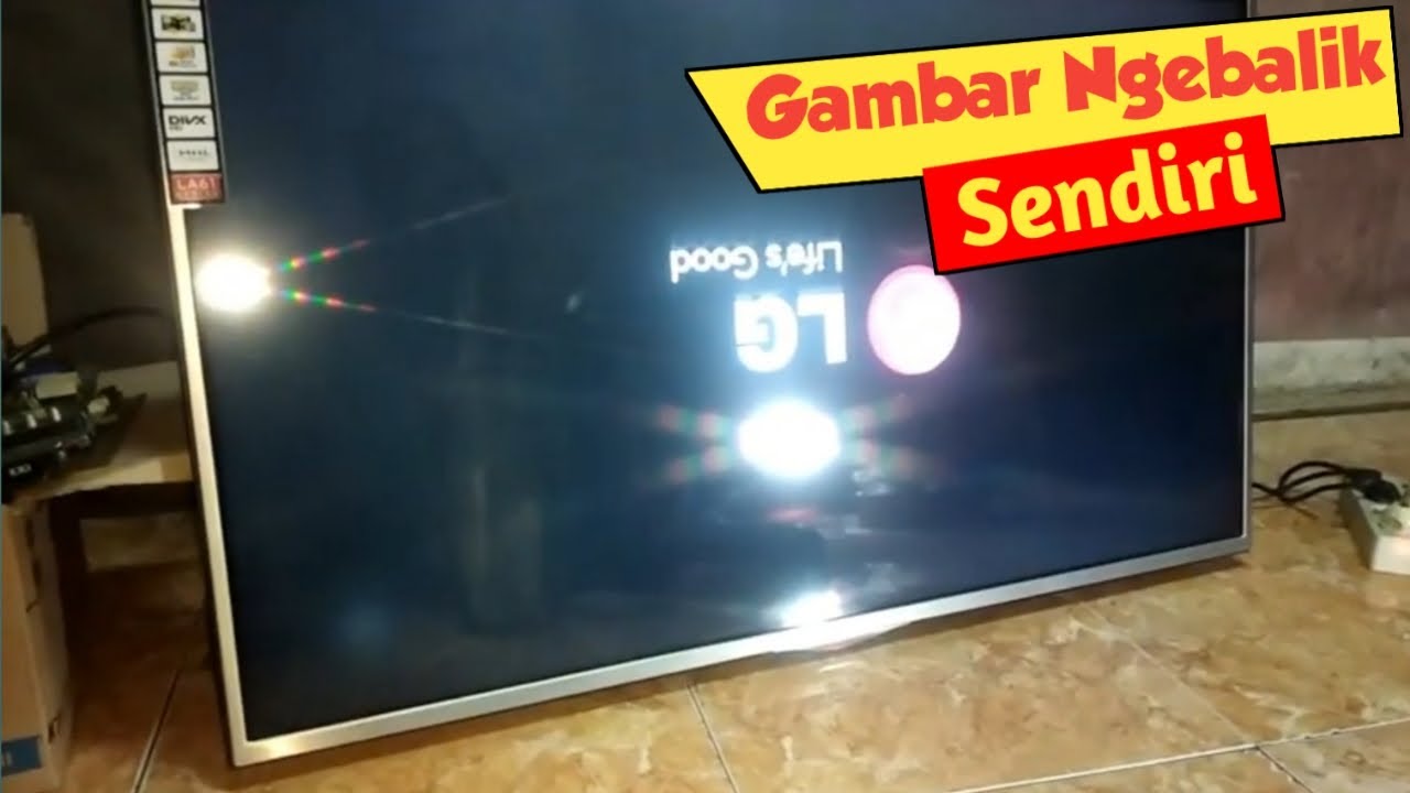 Cara Memperbaiki TV LED LG 42 inch Gambar Terbalik Terus Padahal Sudah