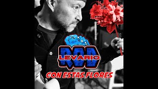 ROD LEVARIO - CON ESTAS FLORES ( VIDEO ) chords