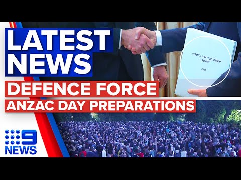 Defence force’s biggest shake-up in decades, Final preparations for Anzac Day | 9 News Australia