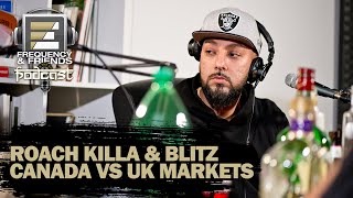 Roach Killa & Blitz Comparing Canada VS UK Markets | Frequency & Friends | S3 E2