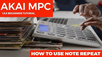 AKAI MPC 1.9.6 TUTORIAL: HOW TO USE NOTE REPEAT