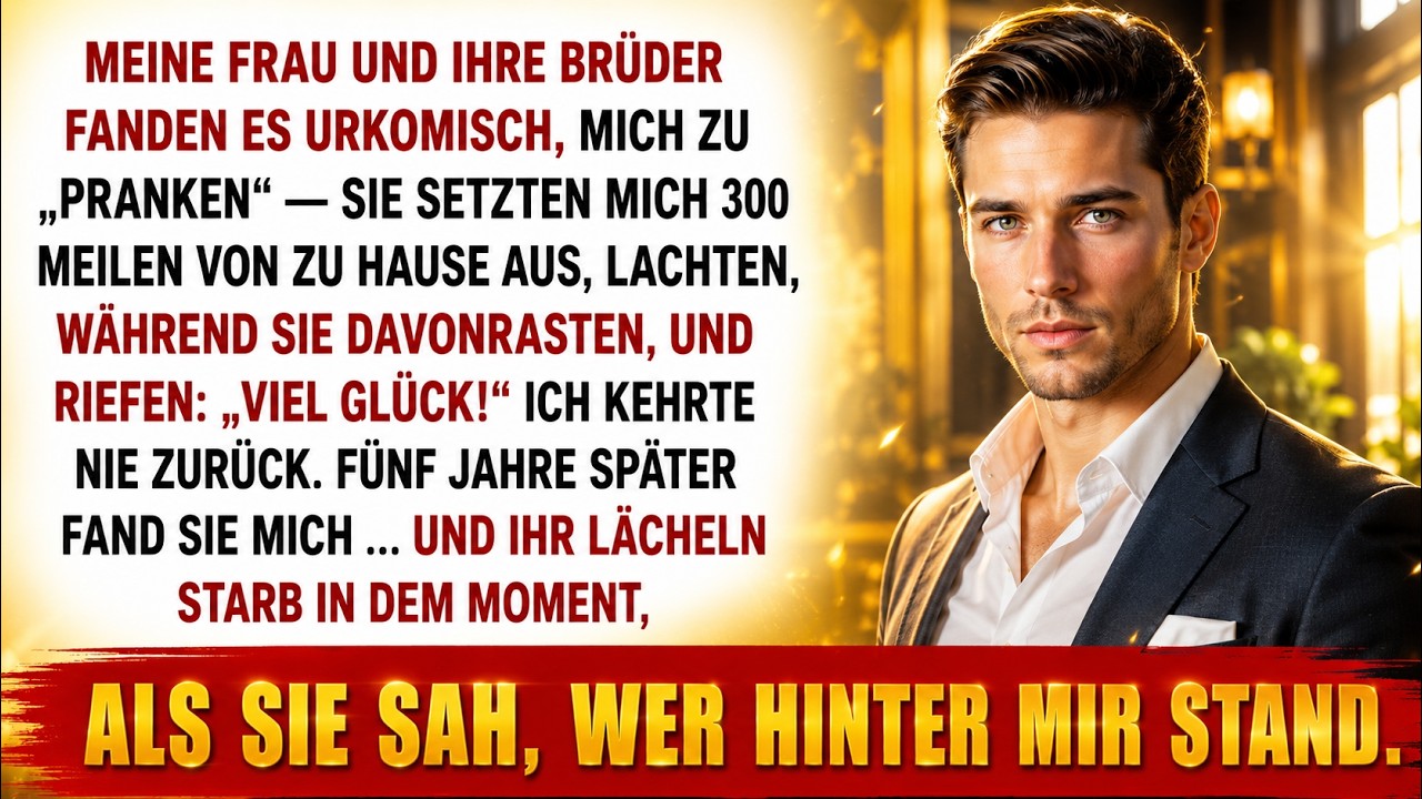 Meine Frau und ihre Brüder fanden es lustig – sie setzten mich 300 Meilen von zu Hause aus