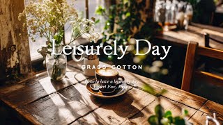 How to have a leisurely day l GRASS COTTON+