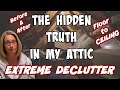 The HIDDEN TRUTH in my ATTIC | EXTREME DECLUTTER | FLOOR to CEILING | Before & After