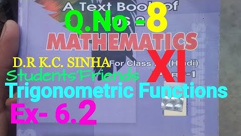Bihar Board Math XI K.C SINHA Ex- 6.2 Q.No - 8 Trigonometric Functions Ka Solution.