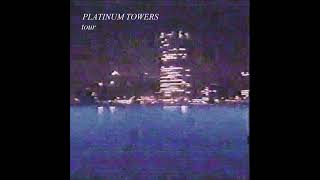 platinum towers - tour (2022)