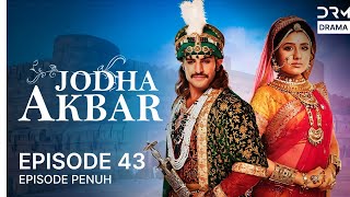 Jodha Akbar | Episode 43 | Seri India Bahasa Indonesia | G181X