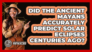 Did The Ancient Mayans Accurately Predict Solar Eclipses Centuries Ago? - Ancient Wonders Revealed