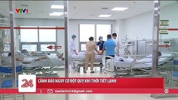 Cảnh báo nguy cơ đột quỵ khi thời tiết lạnh | VTV24