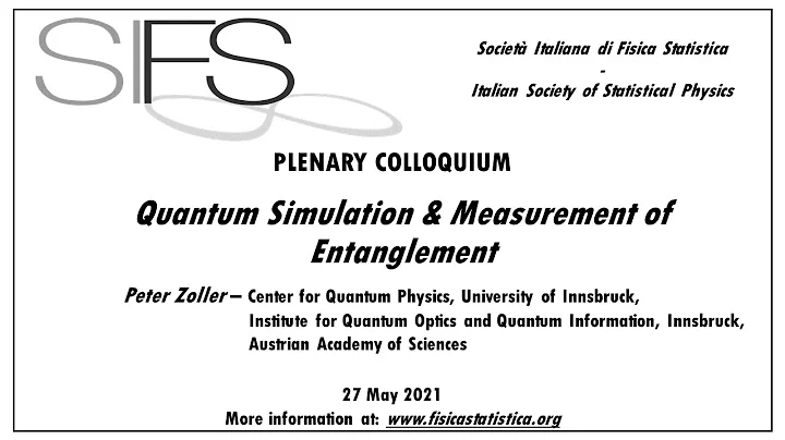 Quantum Simulation & Measurement of Entanglement - Peter Zoller - Colloquium SIFS