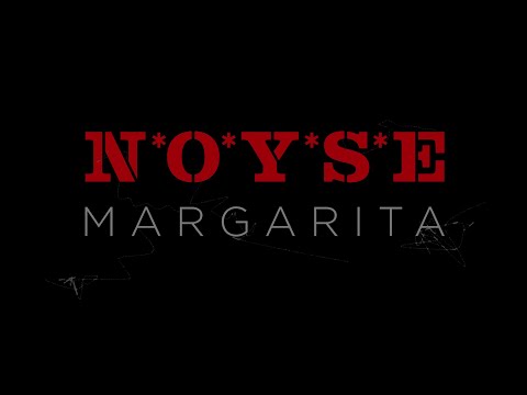 N*O*Y*S*E - MARGARITA (lyric video)