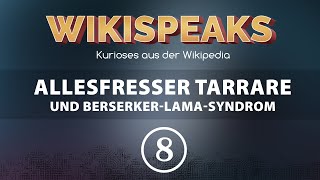 Wikispeaks 08 - Allesfresser Tarrare & Berserker-Lama-Syndrom